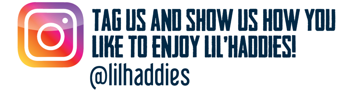 Tag Us And Show Us How You Like To Enjoy Lil' Haddies!<br />
@lilhaddies on Instagram